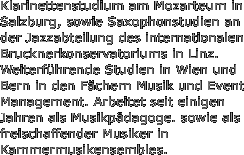 Klarinettenstudium am Mozarteum in Salzburg,